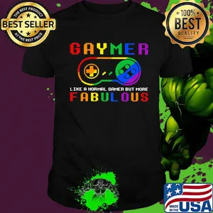 LGBT gaymer like a normal gamer but more fabulous shirt