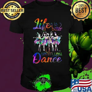 Lgbt life is better when you dance shirt
