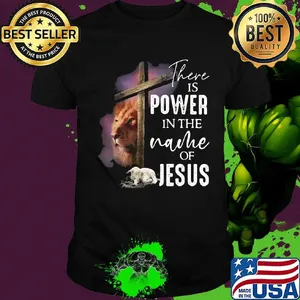 Lion and goat there is power in the name of jesus shirt
