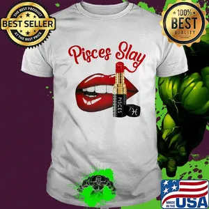 Lips pisces slay lipstick shirt