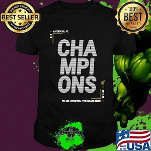 Liverpool fc champions we are liverpool this means more shirt