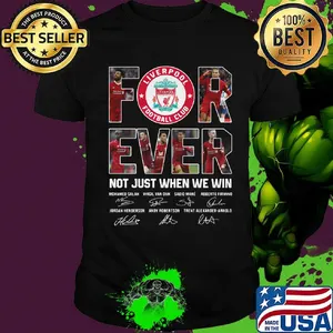 Liverpool fc forever not just when we win signatures shirt