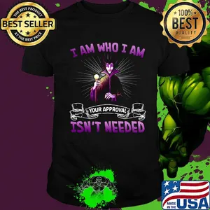Maleficent i am who i am your approval isn't needed light shirt
