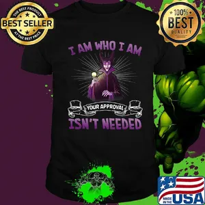 Maleficent i am who i am your approval isn't needed shirt