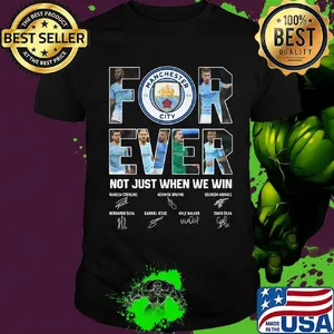 Manchester city forever not just when we win signatures shirt