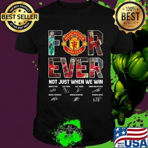 Manchester united for ever not just when we win signatures shirt