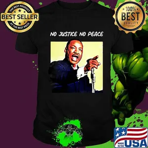 Martin luther king no justice no peace shirt