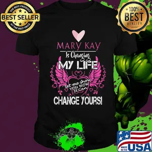Mary kay is changing my life let me show you how it can change yours shirt
