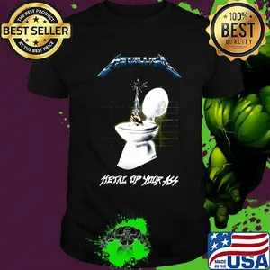 Metallica metal up your ass toilet  shirt