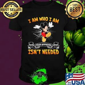 Mickey mouse dance i am who i am your approval isn't needed shirt