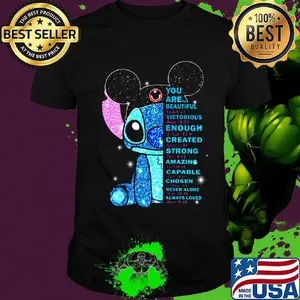 Mickey mouse stitch you are beautiful victorious enough created strong amazing capable chosen never alone always loved shirt