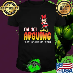 Minnie mouse i'm not arguing i'm just explaining why i'm right shirt