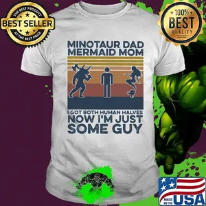 Minotaur dad mermaid mom I got both human halves now I'm just some guy vintage retro shirt