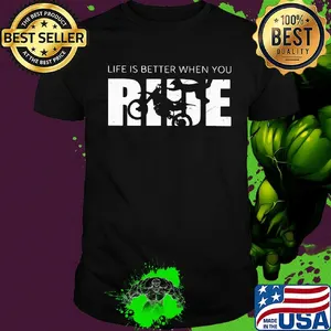 Motocross life is better when you ride shirt