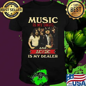Music is my drug and acdc is my dealer shirt