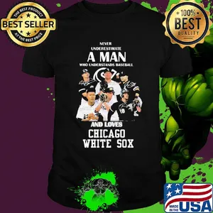 Never underestimate a man who understands baseball and loves chicago white sox shirt