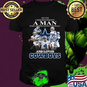 Never underestimate a man who understands football and loves dallas cowboys shirt