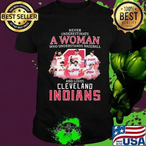 Never underestimate a woman who understands baseball and loves cleveland indians shirt
