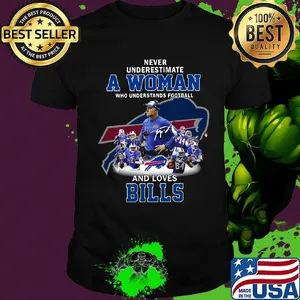 Never underestimate a woman who understands football and loves bills signatures shirt