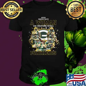 Never underestimate a woman who understands football and loves green bay packers football shirt