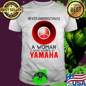 Never underestimate a woman who works at yamaha sunset shirt