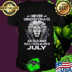 Never underestimate an old man who was born in july lion shirt