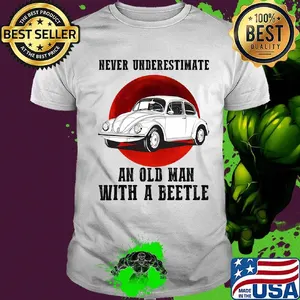 Never underestimate an old man with a beetle sunset shirt