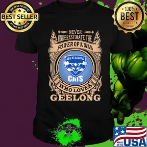 Never underestimate the power of a man who loves geelong shirt