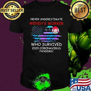 Never underestimate wendy's worker who survived 2020 coronavirus pandemic american flag independence day shirt