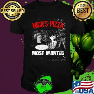 Nick's pizza most wanted shirt