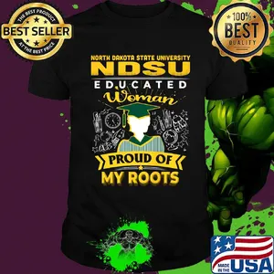 North dakota state university educated woman proud of my roots shirt