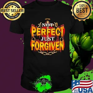 Not perfect just forgiven shirt