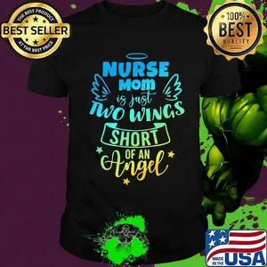 Nurse mom is just two wing short of an angel star shirt