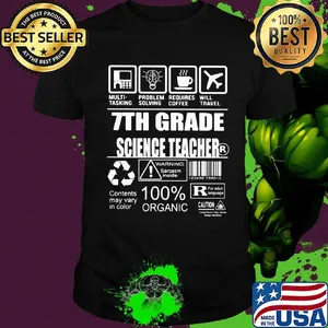 Official 7th Grade Science Teacher Contents may vary in color Warning Sarcasm inside 100% Organic  shirt