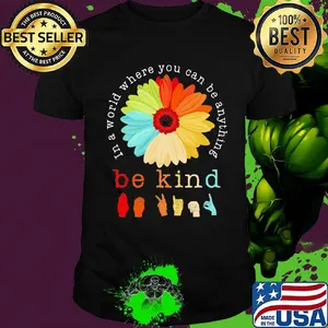 Official Flower In a world Where you can be anything be kind shirt