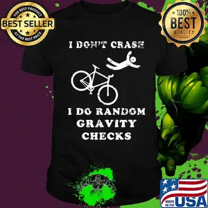Official I don't crash I do random gravity checks shirt