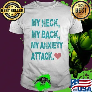 Official My Neck My Back My Anxiety Attack Shirt