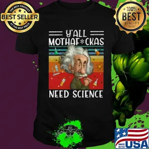 Official Y' All Mothaf Ckas Need Science Vintage Retro Shirt