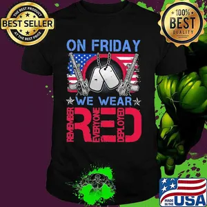 On Friday We Wear Red Remember Everyone Deployed American Veteran shirt