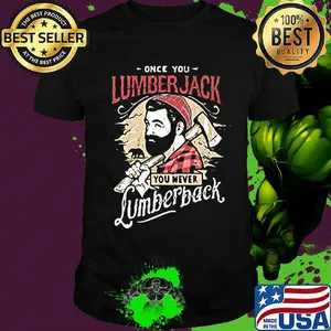 Once you lumberjack you never lumberback shirt
