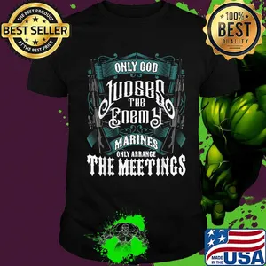 Only god judges the enemy marines only arrange the meetings shirt