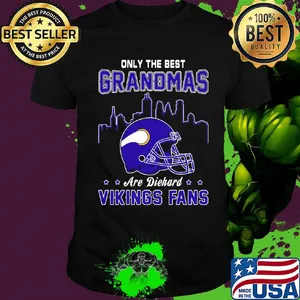 Only the best grandmas are diehard viking fans shirt