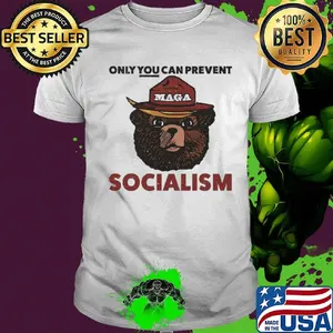 Only You canprevent Socialism Maga shirt