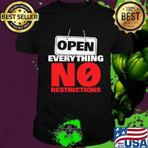 OPEN EVERYTHING NO RESTRICTIONS SHIRT
