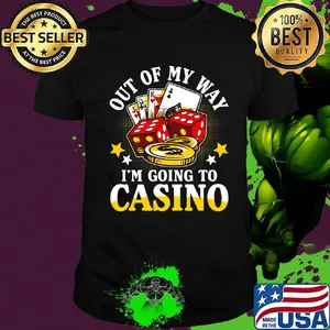 Out of my way i'm going to casino stars shirt