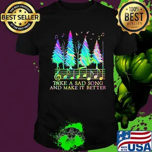 Pine take a sad song and make it better music shirt