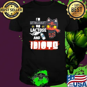 Pokemon moon litten i'm intolerant to lactose and idiots shirt