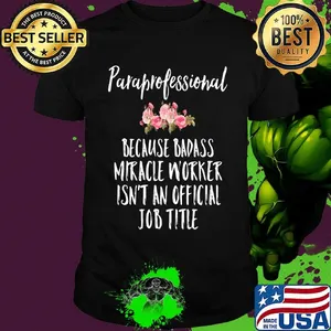 Praprofessional because badass miracle worker isn't an official jbo title flowrer shirt