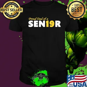 Proud Dad of a SEN19R shirt