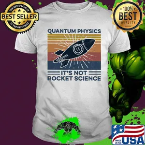 Quantum physics it's not rocket science vintage retro shirt